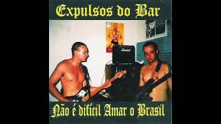 Expulsos Do Bar  Não É Dificil Amar O BrasilFull Album  Released 2003 [upl. by Blaine]