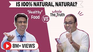 Is 100 Natural Natural  quotHealthyquot Food vs The Whole Truth [upl. by Krantz]