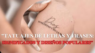 TATUAJES DE LETRAS Y FRASES SIGNIFICADOS Y DISEÑOS POPULARES [upl. by Denys]