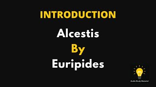 Alcestis by EURIPIDES Introduction [upl. by Wil669]