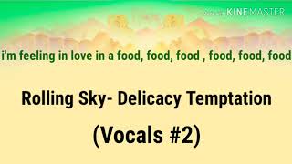 Rolling Sky Delicacy Temptation Vocals 2 with lyrics [upl. by Ecilegna]