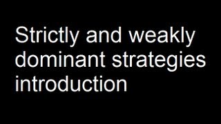 Strictly and weakly dominant strategies introduction [upl. by Malkin221]