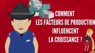 COMMENT LES FACTEURS DE PRODUCTION INFLUENCENT LA CROISSANCE  DME [upl. by Mhoj]