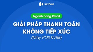 KiotViet Retail  Giải pháp thanh toán không tiếp xúc trên máy POS KV88 [upl. by Nesnej]