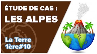 Étude de cas  les Alpes  La Terre 1ère 10 Mathrix [upl. by Hayne709]