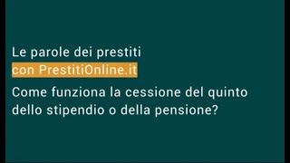 Come funziona la cessione del quinto dello stipendio e della pensione [upl. by Ojillib]