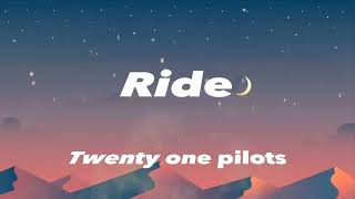 Twenty one pilotsRide Lyrics [upl. by Itoyj637]