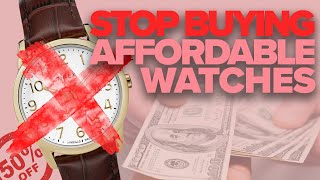 Stop Buying So Many Affordable Watches [upl. by Chafee]