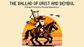 TRAILER The Ballad Of Urist and Bembul  A Dwarf Fortress Musical Adventure [upl. by Liddy925]