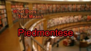 What does Piedmontese mean [upl. by Asirram]