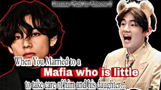 When You Married to a Mafia who is little to take care of him and his daughterbts ff taehyung ff [upl. by Ardnossac310]