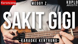 Sakit Gigi  Meggy Z KARAOKE KENTRUNG  BASS [upl. by Cicely]