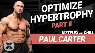 How to Optimize Hypertrophy Training Part II with Paul Carter [upl. by Airitac511]