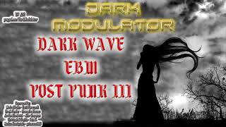 Dark Wave  EBM  Post Punk mix III From DJ DARK MODULATOR [upl. by Eirbua949]