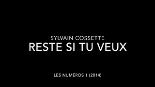 Sylvain Cossette  Reste si tu veux [upl. by Camfort]