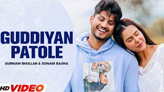 Guddiyan Patole Full Video  Gurnam Bhullar amp Sonam Bajwa  Latest Punjabi Songs  Romantic Song [upl. by Turnheim864]