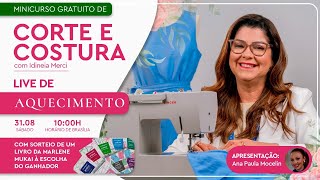 🔴 Live de Aquecimento Minicurso de Corte e Costura com Idineia Merci SÁB 3108 às 10H [upl. by Ayotas]