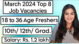 March 2024 Top 8 Job Vacancies for 10th 12th Pass amp Graduate Freshers  All India Government Jobs [upl. by Adnihc]