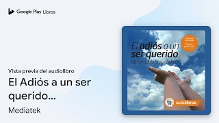 El Adiós a un ser querido Colección… de Mediatek · Vista previa del audiolibro [upl. by Harriet]