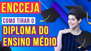 COMO TIRAR O DIPLOMA DO ENSINO MÉDIO COM O ENCCEJA [upl. by Annahc]