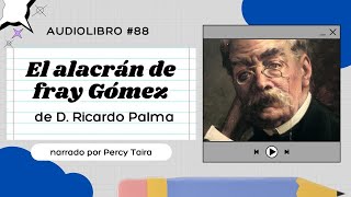 Audiolibro 88 El alacrán de fray Gómez de Don Ricardo Palma  Tradición peruana [upl. by Noraf361]