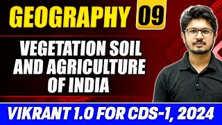 Geography CDS 2024 Vegetation Soil amp Agriculture of India  Indian Geography for CDS 1 2024 [upl. by Ailatan206]