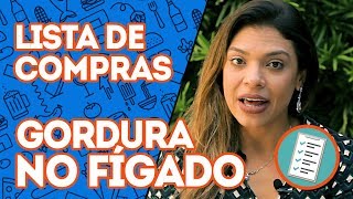 Lista de Compras para Tratar GORDURA NO FÃGADO  Dra Ingrid Serafim [upl. by Stieglitz711]