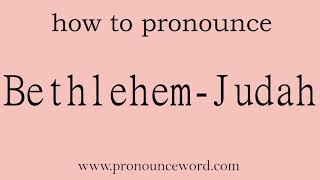 BethlehemJudah How to pronounce BethlehemJudah in english correctStart with B Learn from m [upl. by Carpio74]