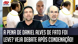 quotO Daniel Alves FOI CONDENADO e pra mim essa PENA de 4 ANOS E MEIO foiquot VEJA DEBATE [upl. by Rourke]