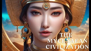 The Mycenaean Civilization A Glimpse into Ancient Greek Prosperity and Warfare [upl. by Arihsa]