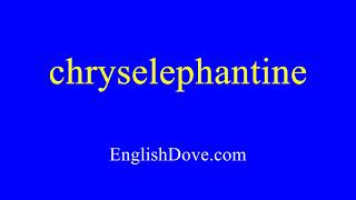 How to pronounce chryselephantine in American English [upl. by Pirzada535]