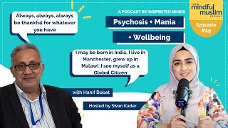 Psychosis Mania and Psychological Wellbeing with Hanif Bobat  The Mindful Muslim Podcast 029​ [upl. by Reddin]