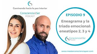 PODCAST CONSCIENCIAampSER EPISODIO 9 Eneagrama y la triada emocional eneatipos 2 3 y 4 [upl. by Annaet]