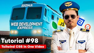 Tailwind CSS in one Video  Sigma Web Development Course  Tutorial 98 [upl. by Ailisec]