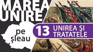 Recunoașterea internațională a Marii Uniri 19191920  MAREA UNIRE PE ȘLEAU ep1315 [upl. by Hayden218]