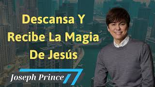 Descansa Y Recibe La Magia De Jesús  Pastor Joseph Prince Español [upl. by Turoff]