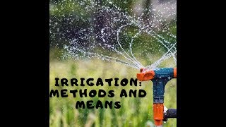 IRRIGATION Meaning Methods and Means of Irrigation [upl. by Atinuj]