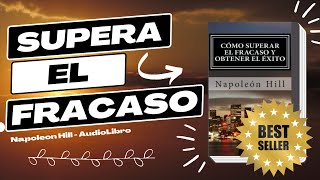 SUPERA EL FRACASO  OBTEN EL EXITO  Napoleon Hill  AudioLibro Completo en Español 📖 [upl. by Sydel433]