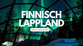 Ruka Kuusamo  Finnisch Lappland im Winter Nordlichter Husky Safari Nordic River Floating Doku [upl. by Ellary808]