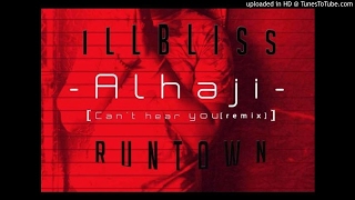 iLLbliss ft Runtown  Alhaji Cant Hear You Remix [upl. by Lachance]