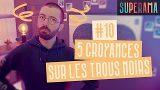 5 croyances sur les trous noirs [upl. by Shepherd]