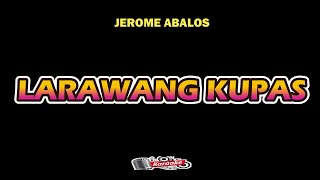 LARAWANG KUPAS  JEROME ABALOS  KARAOKE HD [upl. by Josselyn958]