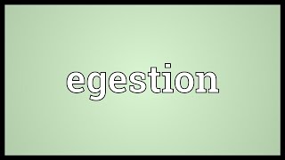 Egestion Meaning [upl. by Atekin110]