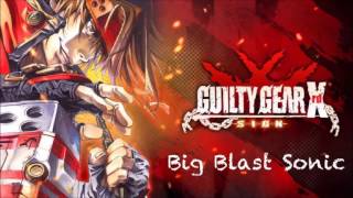 Guilty Gear Xrd SIGN OST Big Blast Sonic [upl. by Weslee]