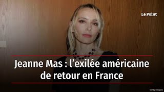 Jeanne Mas  l’exilée américaine de retour en France [upl. by Morty]