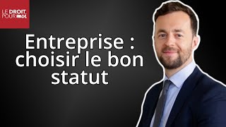 Statut juridique de votre entreprise  comment faire le bon choix [upl. by Sharline]