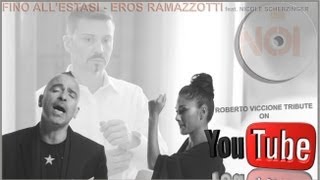 ✰ Eros Ramazzotti  Fino AllEstasi ft Nicole Scherzinger Roberto Viccione Tribute ✰ [upl. by Miko]