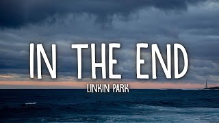 Linkin Park  In the End Lyrics [upl. by Bandur49]