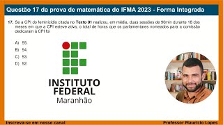 02  Questão 17 IFMA 2023  Forma Integrada [upl. by Veejar712]