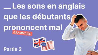 Les Sons En Anglais Que Les Débutants Prononcent Mal  Partie 2 [upl. by Anett]